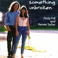 Andy Hill & Renee Safier : Something Unbroken