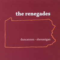 The Renegades : Duncannon Shenanigan