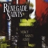 THE RENEGADE SAINTS: Mercy Saints Alive!