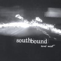RENE' WEST: Southbound
