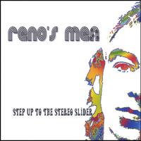 Reno's Men : Step up to the stereo slider