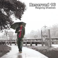 Reserved 16 : Reigning Shadows