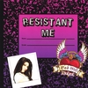 RESISTANT ME: Bad Girl Rehab