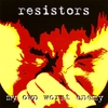 RESISTORS: My Own Worst Enemy