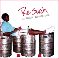 RE-SURCH: Alcoholic College Kidz
