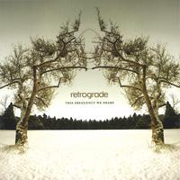 retrograde : This Frequency We Share