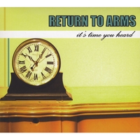 Return To Arms : It's Time You Heard