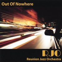 Reunion Jazz Orchestra : Out of Nowhere