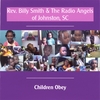 REV. BILLY SMITH & THE RADIO ANGELS OF JOHNSTON, SC: Children Obey