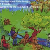 Reverend Eddie Danger : Welcome to the Feel Good Revolution