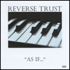 REVERSE TRUST: As If...