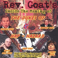 Rev. Goat : Inside The Making Of The Dukes Of Hap-Hazard