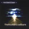 REVIDEOLIZED: TheMooNDriveNDark