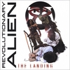 REVOLUTIONARY ALIEN: The Landing