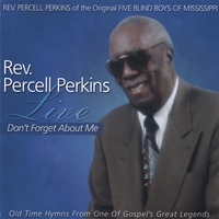 REV. PERCELL PERKINS: Don't Forget About Me