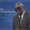 REV. PERCELL PERKINS: Don't Forget About Me
