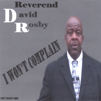 Reverend David Rosby : I Won't Complain