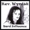 REV. WYRDSLI: Bard Influence
