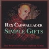 REX CADWALLADER: Simple Gifts