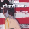 REXXX-THA STREET POLITICIAN: Tha Campaign