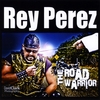 REY PEREZ: The Road Warrior