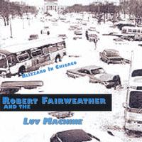 Robert Fairweather & Luv Machine : Blizzard In Chicago