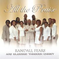 Randall Fears & Blessed Through Christ : All The Praise