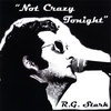 R.G. STARK: Not Crazy Tonight