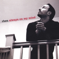 Rhen : Always On My Mind