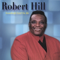 ROBERT HILL: Somebody Lied On Me