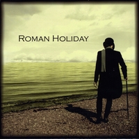 Roman Holiday : Roman Holiday