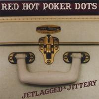 Red Hot Poker Dots : Jetlagged & Jittery