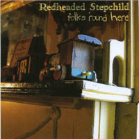 Redheaded Stepchild : folks 'round here