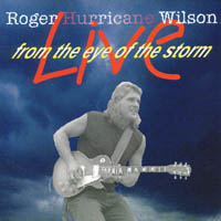Roger Hurricane Wilson : Live From The Eye Of The Storm