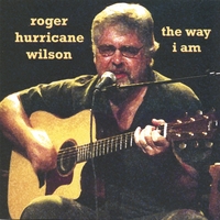 ROGER "HURRICANE" WILSON: The Way I Am