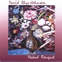 David Rhys-Johnson : Naked Bouquet