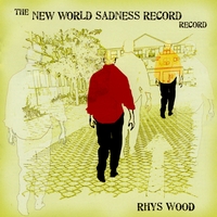 Rhys Wood : The New World's Sadness Record Record