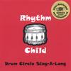 RHYTHM CHILD: Drum Circle Sing-A-Long (2005 Remix)