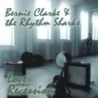 Bernie Clarke And The Rhythm Sharks Love Recession