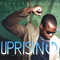Ricardo Clarke : Uprising, Vol. 1: Not Settlin'