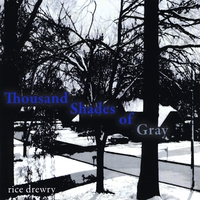 Rice Drewry : Thousand Shades of Gray