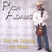 Rich Adams : You're Losing My Mind