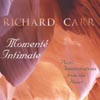 RICHARD CARR: Momente Intimate - Piano Improvisations from the Heart