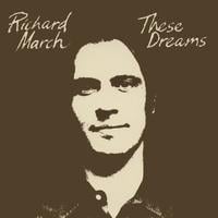 RICHARD MARCH: These Dreams