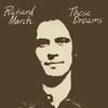 RICHARD MARCH: These Dreams