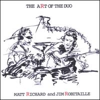 Matt Richard-Jim Robitaille : The Art Of The Duo