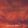RICHARD O JACKSON: He Who's Invisible