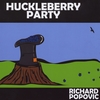 Richard Popovic: Huckleberry Party