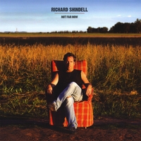 Richard Shindell : Not Far Now