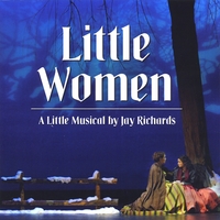 Jay Richards : Little Women, A Little Musical